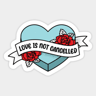 Love is not cancelled heart valentine funny saying Sticker